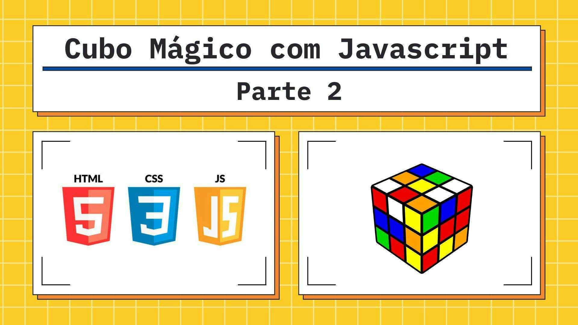 Algoritmo que resolve Cubo Mágico com Javascript - Parte 2